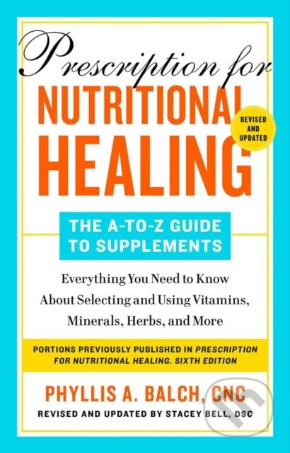 Prescription for Nutritional Healing: The A-to-Z Guide to Supplements, 6th Edition - kniha z kategorie Zdraví a životní styl