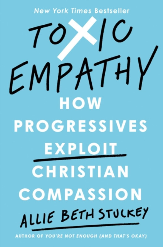 Toxic Empathy - Allie Beth Stuckey