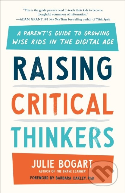 Raising Critical Thinkers (A Parent's Guide to Growing Wise Kids in the Digital Age) - kniha z kategorie Zdraví a životní styl