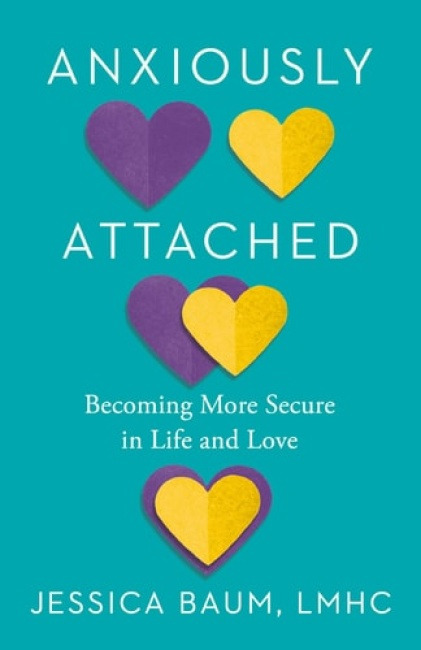 Penguin Publishing Group Anxiously Attached - Jessica Baum, LMHC