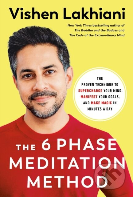 The Six Phase Meditation Method (The Proven Technique to Supercharge Your Mind, Smash Your Goals, and Make Magic in Minutes a Day) - kniha z…