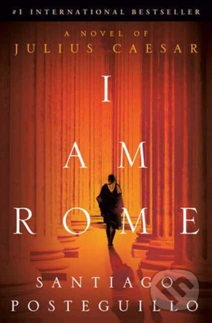 I Am Rome (A Novel of Julius Caesar) - Posteguillo Santiago - kniha z kategorie Společenská beletrie