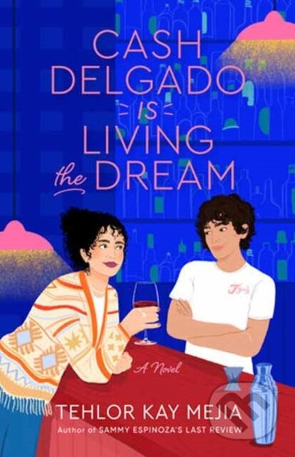 Cash Delgado Is Living the Dream (A Novel) - Tehlor Kay Mejia - kniha z kategorie Romantika