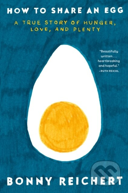 How to Share an Egg (A True Story of Hunger, Love, and Plenty) - kniha z kategorie Životopisy, reportáže a myšlenky