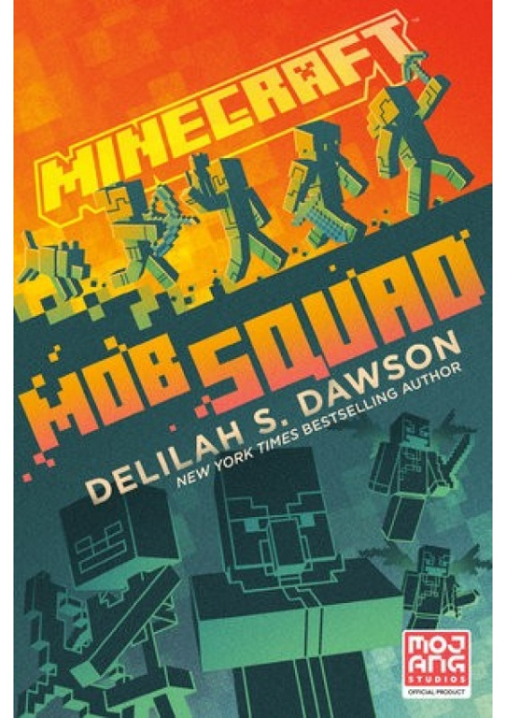 Minecraft: Mob Squad, An Official Minecraft Novel Random House USA Inc