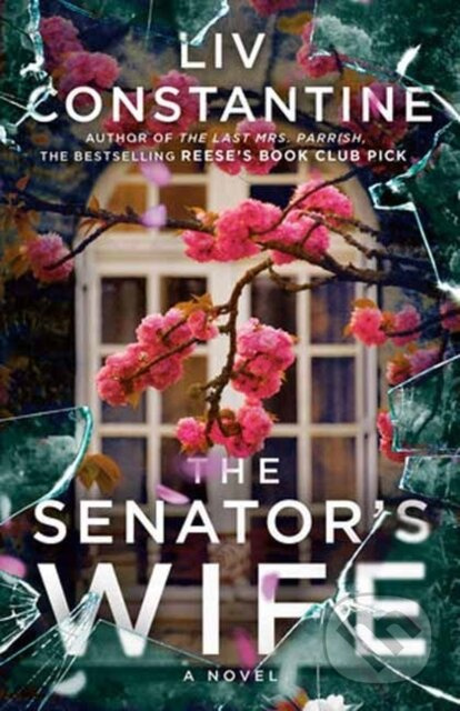 The Senator's Wife (A Novel) - Liv Constantine - kniha z kategorie Thrillery