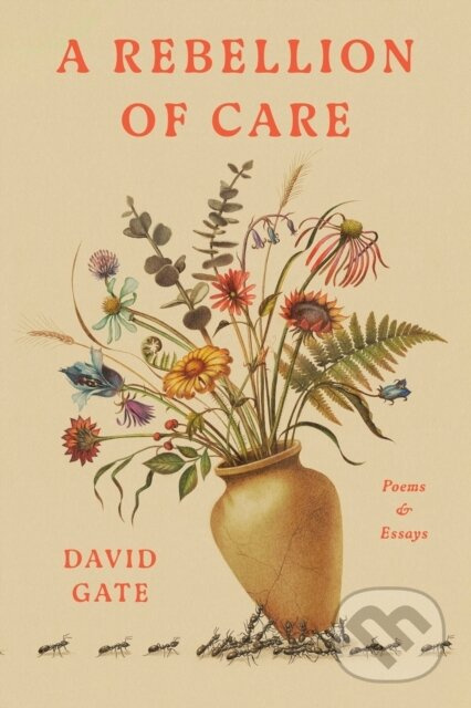 A Rebellion of Care (Poems and Essays) - David Gate - kniha z kategorie Poezie