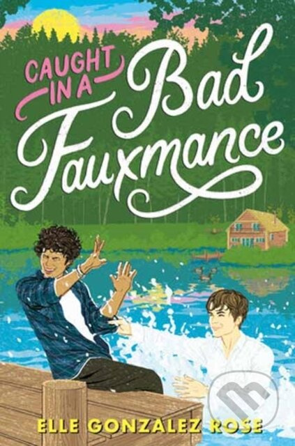 Caught in a Bad Fauxmance - Elle Gonzalez Rose - kniha z kategorie Pro děti