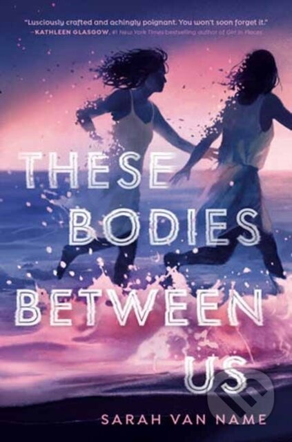 These Bodies Between Us - Van Name Sarah - kniha z kategorie Pro děti