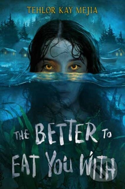 The Better to Eat You With - Tehlor Mejia - kniha z kategorie Pro děti