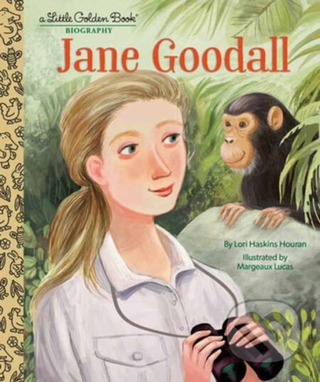 Jane Goodall (A Little Golden Book Biography) - Lori Haskins Houran, Margeaux Lucas (ilustrátor) - kniha z kategorie Naučné knihy