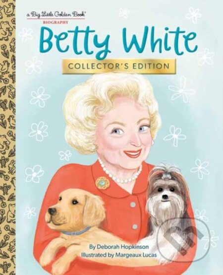 Betty White: Collector's Edition - Deborah Hopkinson, Margeaux Lucas - kniha z kategorie Pro děti