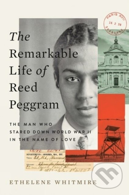The Remarkable Life of Reed Peggram (The Man Who Stared Down World War II in the Name of Love) - kniha z kategorie História