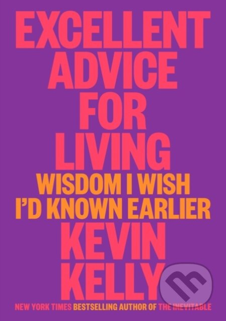 Excellent Advice for Living (Wisdom I Wish I'd Known Earlier) - kniha z kategorie Humanitní a společenské vědy