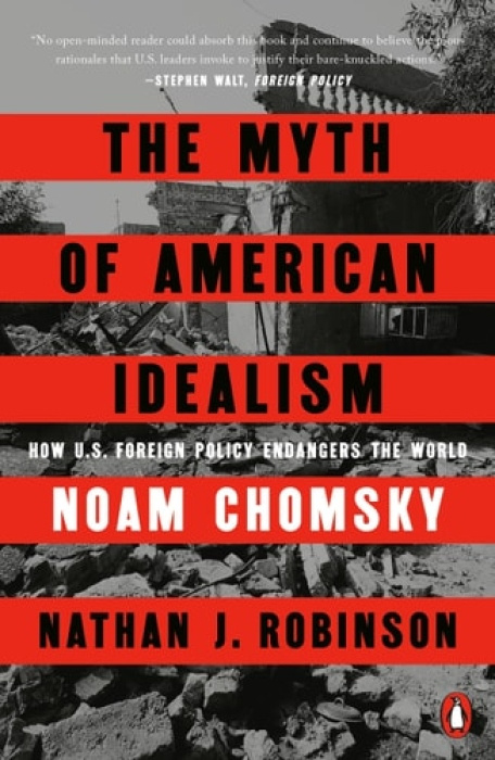 Penguin Publishing Group Myth of American Idealism - Chomsky, Noam a Robinson, Nathan J.
