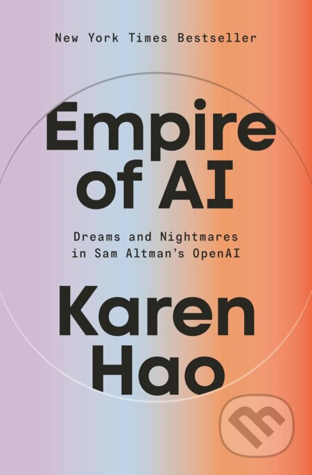 Empire of AI (Dreams and Nightmares in Sam Altman's OpenAI) - kniha z kategorie Reportáže a publicistika
