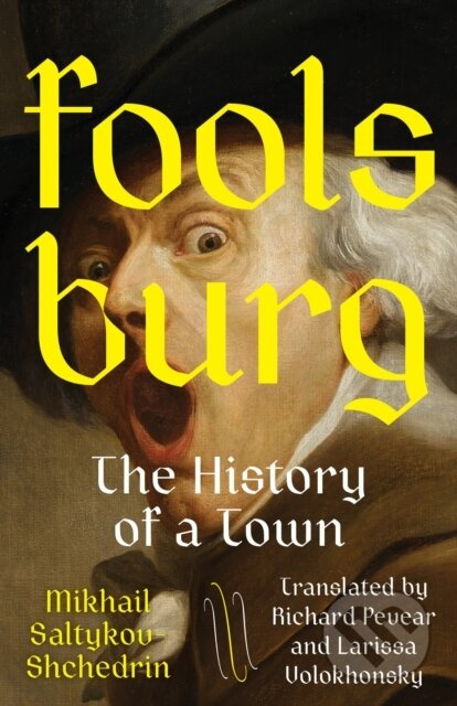 Foolsburg (The History of a Town) - Mikhail Saltykov-Shchedrin, Richard Pevear - kniha z kategorie Společenská beletrie