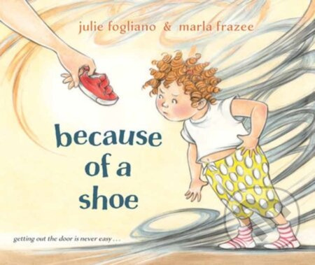 Because of a Shoe - Julie Fogliano, Marla Frazee - kniha z kategorie Pro děti
