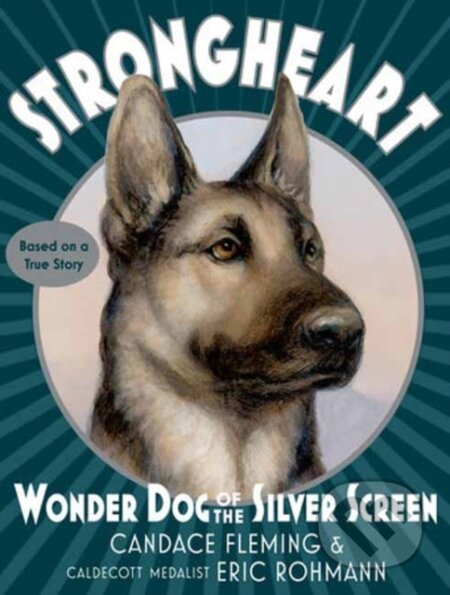 Strongheart: Wonder Dog of the Silver Screen - Candace Fleming - kniha z kategorie Pro děti