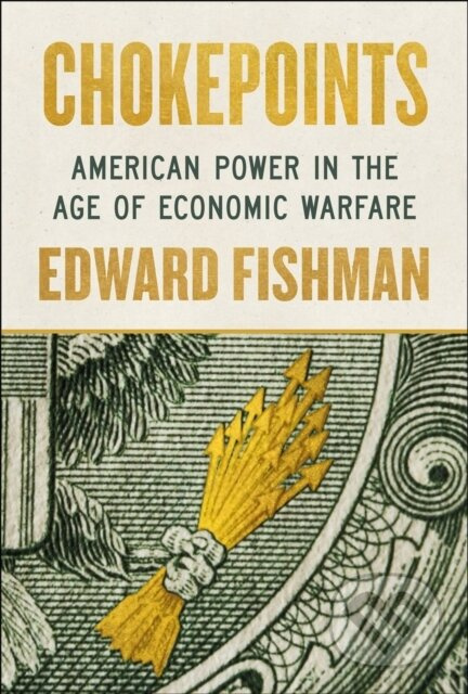 Chokepoints (American Power in the Age of Economic Warfare) - kniha z kategorie Ekonomie