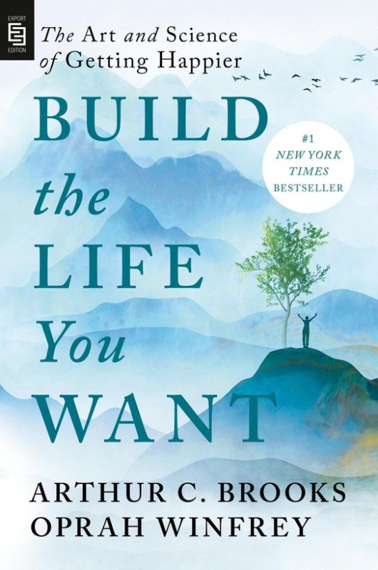 Build the Life You Want -  Arthur C. Brooks
