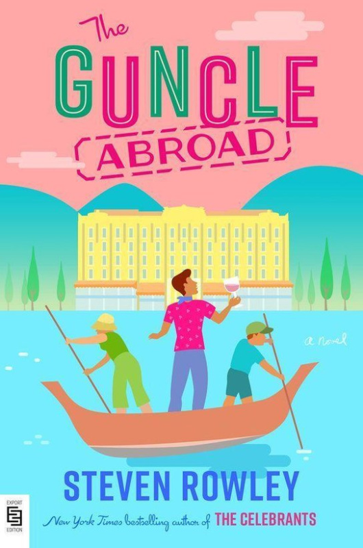 The Guncle Abroad - Steven Rowley