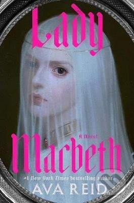 Lady Macbeth: A Novel - Ava Reid