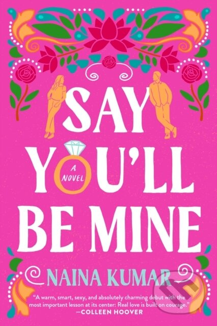 Say You'll Be Mine (A Novel) - Naina Kumar