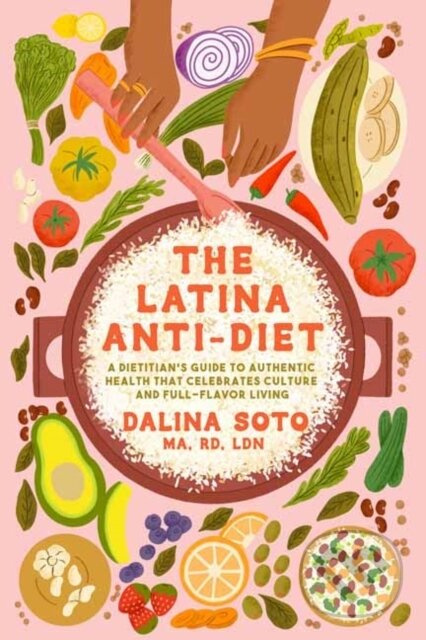 The Latina Anti-Diet (A Dietitian's Guide to Authentic Health that Celebrates Culture and Full-Flavor Living) - kniha z kategorie Zdraví a životní…