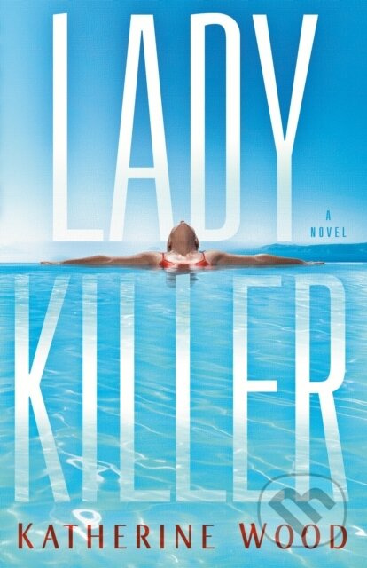 Ladykiller (A Novel) - Katherine Wood - kniha z kategorie Thrillery