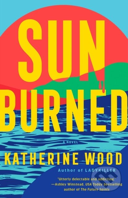 Sunburned (A Novel) - Katherine Wood,Sunburned (A Novel) - Katherine Wood - kniha z kategorie Thrillery