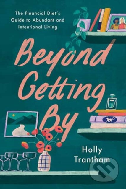 Beyond Getting By (The Financial Diet's Guide to Abundant and Intentional Living) - kniha z kategorie Zdraví a životní styl