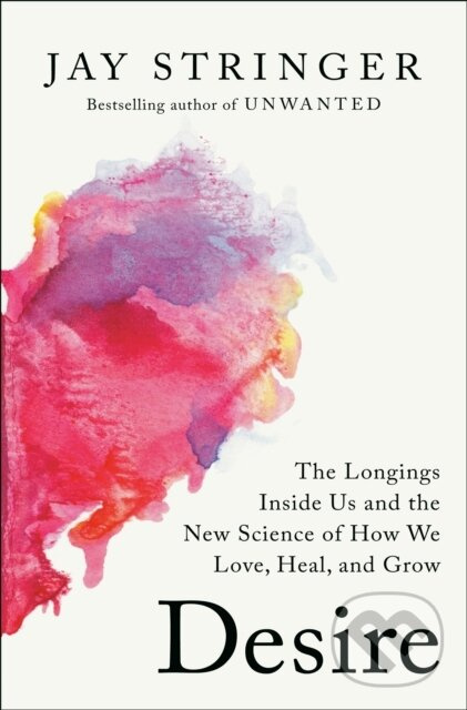 Desire (The Longings Inside Us and the New Science of How We Love, Heal, and Grow) - kniha z kategorie Vzťahy a rodina