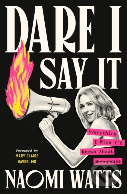 Dare I Say It (Everything I Wish I'd Known About Menopause) - kniha z kategorie Zdraví a životní styl