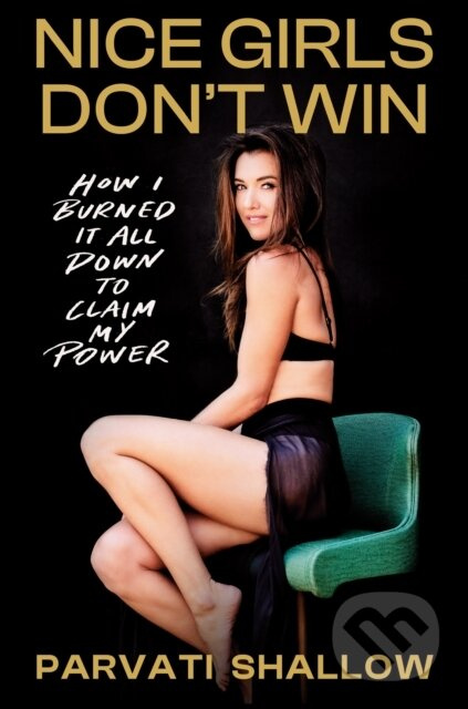 Nice Girls Don't Win (How I Burned It All Down to Claim My Power) - kniha z kategorie Životopisy, reportáže a myšlenky