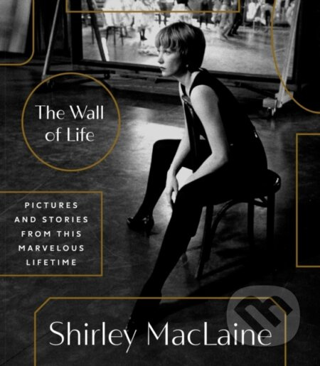 The Wall of Life (Pictures and Stories from This Marvelous Lifetime) - kniha z kategorie Životopisy, reportáže a myšlenky