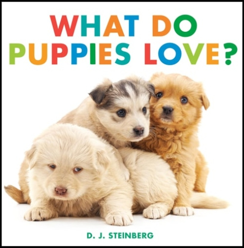 Penguin Putnam Inc What Do Puppies Love? - Steinberg, D.J.