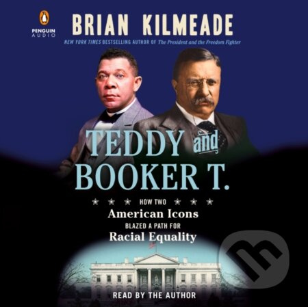 Teddy and Booker T. (How Two American Icons Blazed a Path for Racial Equality) - kniha z kategorie Historie