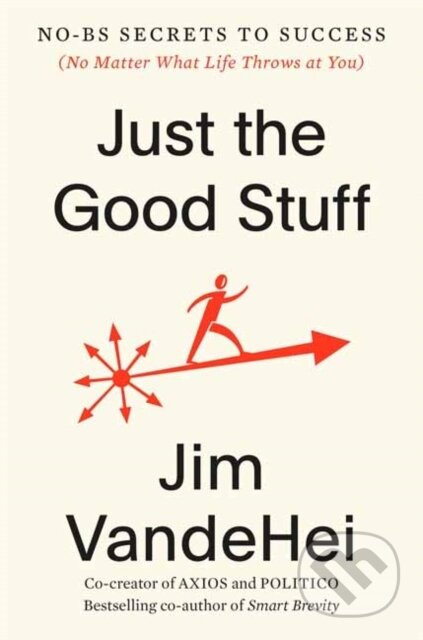 Just the Good Stuff (No-BS Secrets to Success (No Matter What Life Throws at You)) - kniha z kategorie Byznys a management