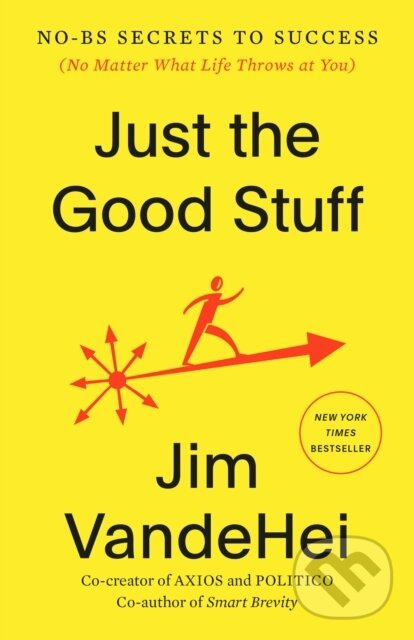 Just the Good Stuff (No-BS Secrets to Success (No Matter What Life Throws at You)) - kniha z kategorie Ekonómia