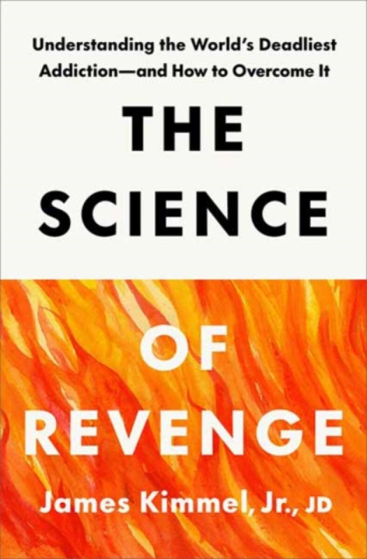 Potter/Ten Speed/Harmony/Rodale Science of Revenge - Kimmel, James