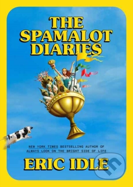 The Spamalot Diaries - Eric Idle - kniha z kategorie Životopisy, reportáže a myšlenky