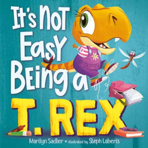 Random House USA Inc It's Not Easy Being a T. Rex - Sadler, Marilyn a Laberis, Stephanie