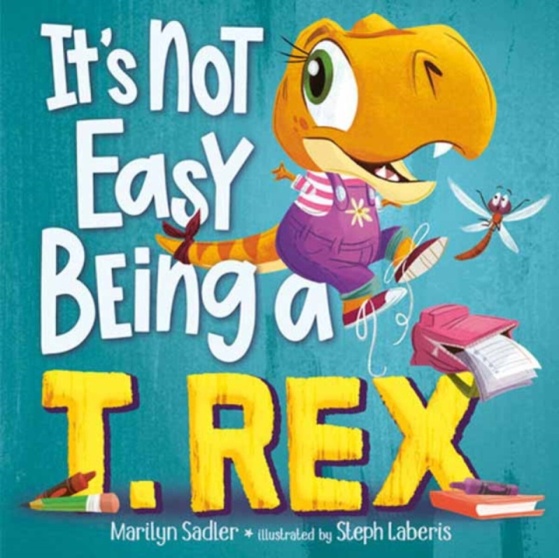 Random House USA Inc It's Not Easy Being a T. Rex - Sadler, Marilyn a Laberis, Stephanie