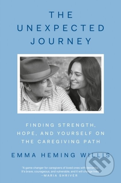 The Unexpected Journey (Finding Strength, Hope, and Yourself on the Caregiving Path) - kniha z kategorie Psychologie