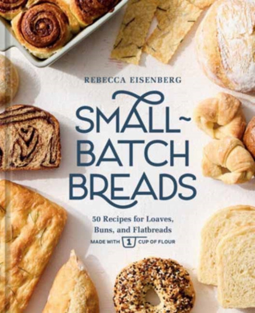 Random House USA Inc Small-Batch Breads - Eisenberg, Rebecca