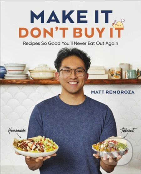 Make It, Dont Buy It (Recipes So Good You'll Never Eat Out Again)