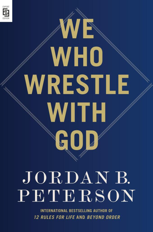 We Who Wrestle with God - B. Jordan Peterson