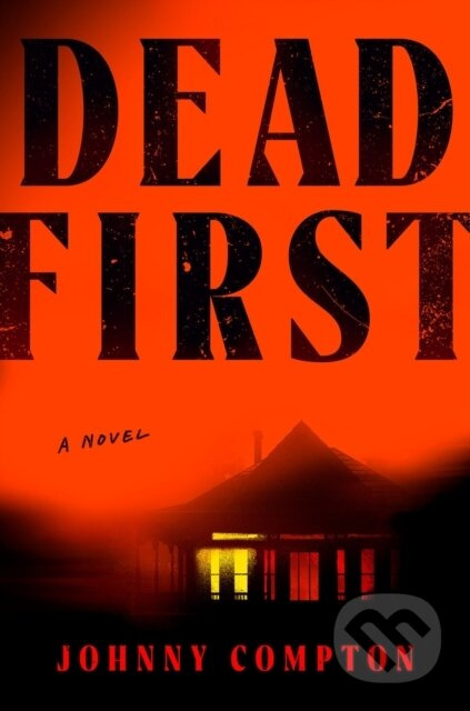 Dead First (A Novel) - Johnny Compton - kniha z kategorie Horory
