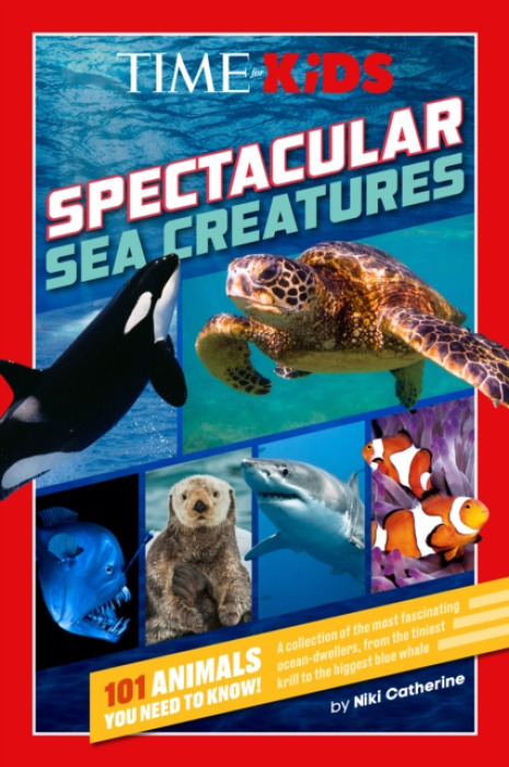 Penguin Putnam Inc TIME for Kids: Spectacular Sea Creatures - Catherine, Niki a TIME for Kids